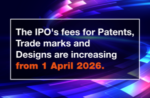UK Intellectual Property Office fees to increase from 1 April 2026 UK Intellectual Property Office fees to increase from 1 April 2026